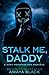 Stalk Me, Daddy by Amaya Black