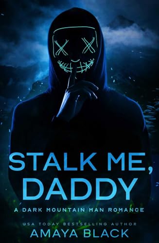 Stalk Me, Daddy: A Dark Mountain Man Romance (Welcome to Roanoke Book 3)