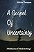 A Gospel of Uncertainty