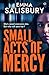 Small Acts of Mercy: A BRAND-NEW gripping and emotional psychological crime thriller