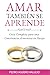 AMAR TAMBIÉN SE APRENDE: Guía Completa para una Convivencia Armoniosa en Pareja Cómo Salvar mi Matrimonio (Spanish Edition)