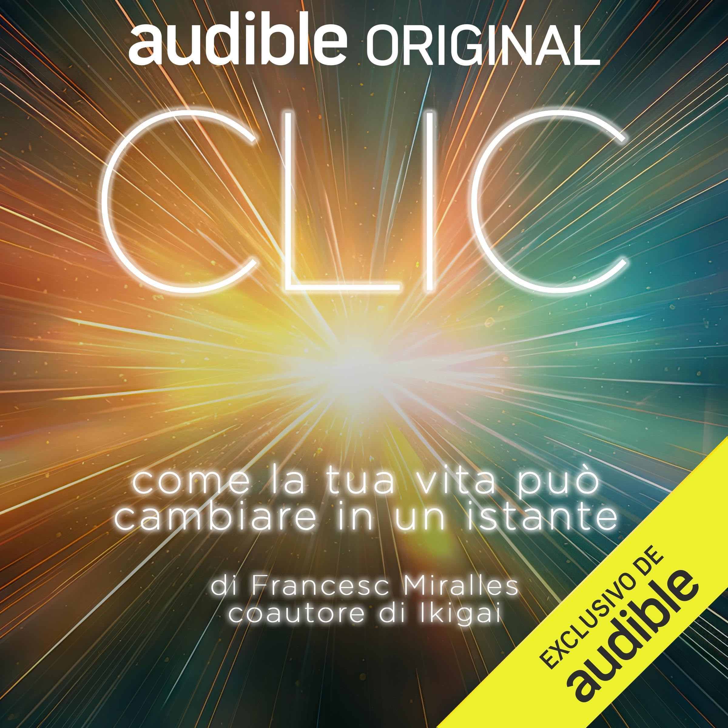Clic: Come la tua vita può cambiare in un istante (Audible Audio)