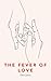 THE FEVER OF LOVE