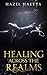 Healing Across the Realms by Hazel Haetta