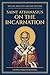 On the Incarnation by St. Athanasius of Alexandria: A Modern Translation with Introduction (Nicene and Post-Nicene Fathers: Modern Translations)