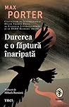 Durerea e o făptură înaripată by Max Porter Durerea e o făptură înaripată by Max Porter