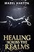 Healing Across the Realms by Hazel Haetta