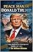 Peace Maker Donald Trump: D...