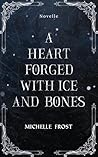 A Heart Forged With Ice And Bones: Eine düstere Romantasy Novelle mit Haters to Lovers in einem High Fantasy Setting (German Edition)
