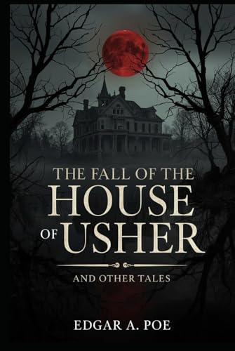 The Fall of the House of Usher and Other Tales