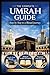 THE COMPLETE UMRAH GUIDE: S...