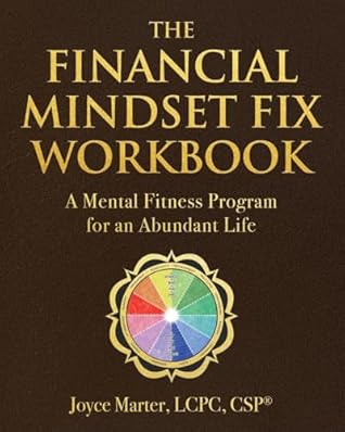 The Financial Mindset Fix Workbook: A Mental Fitness Program for an Abundant Life