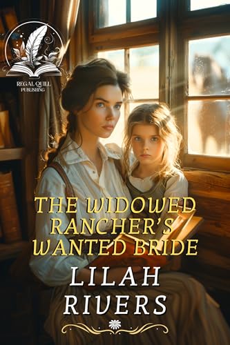 The Widowed Rancher’s Wanted Bride: An Inspirational Romance Novel (Brides of the Untamed Frontier)