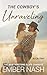 The Cowboy's Unraveling by Ember Nash