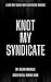 Knot My Syndicate : A dark ...