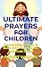 Ultimate Prayers For Children by Robert Woeger Ultimate Prayers For Children by Robert Woeger