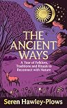 The Ancient Ways:...