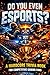 Do You Even Esports? by Kenneth Lee