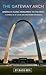 The Gateway Arch: America’s...