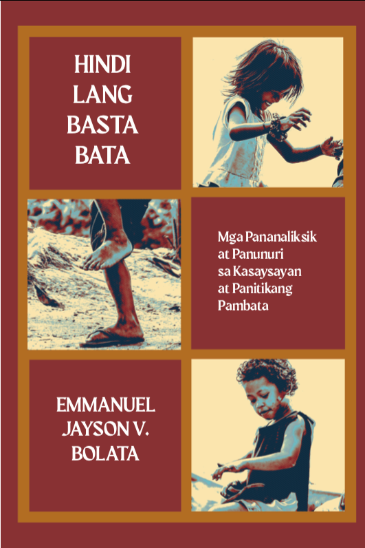 Hindi Lang Basta Bata: Mga Pananaliksik at Panunuri sa Kasaysayan at Panitikang Pambata
