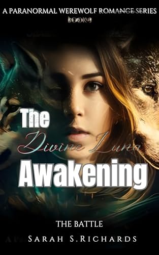 The Divine Luna Awakening: The Battle (A Paranormal Werewolf Romance Series Book 3)