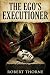 THE EGO’S EXECUTIONER