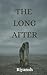 The Long After