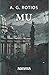 MU by A.G. Rotios