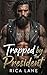 Trapped by the President: A...