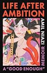 Life After Ambition by Amil Niazi
