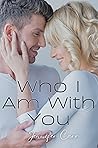 Who I Am With You by Jennifer  Carr