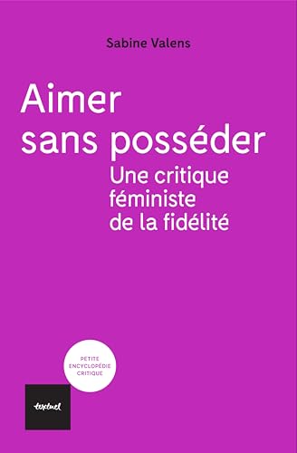 Aimer sans posséder: Une critique féministe de la fidélité (French Edition)