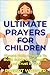 Ultimate Prayers For Children by Robert Woeger Ultimate Prayers For Children by Robert Woeger