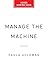 Manage the Machine: How to Harness Human-AI Collaboration at Work