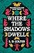 Where the Shadows Dwell by L.D. Colter Where the Shadows Dwell by L.D. Colter