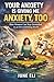 YOUR ANXIETY IS GIVING ME ANXIETY, TOO By June Eli by June Eli