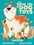 The Secret Life of Dog Toys by Kelly DiPucchio The Secret Life of Dog Toys by Kelly DiPucchio