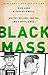 Black Mass: Whitey Bulger, the FBI, and a Devil's Deal