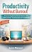 Productivity Without Burnou...