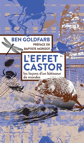 L'effet castor: Les leçons d'un bâtisseur de mondes (French Edition)