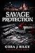 Savage Protection by Cora J Riley