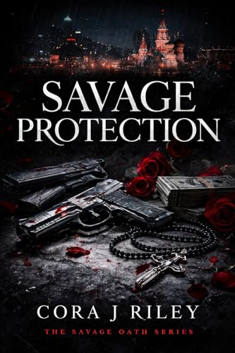 Savage Protection: A Dark Mafia Romance of Betrayal, Bloodshed, and Forbidden Love (The Savage Oaths Series Book 2)