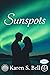 Sunspots by Karen S. Bell Sunspots by Karen S. Bell
