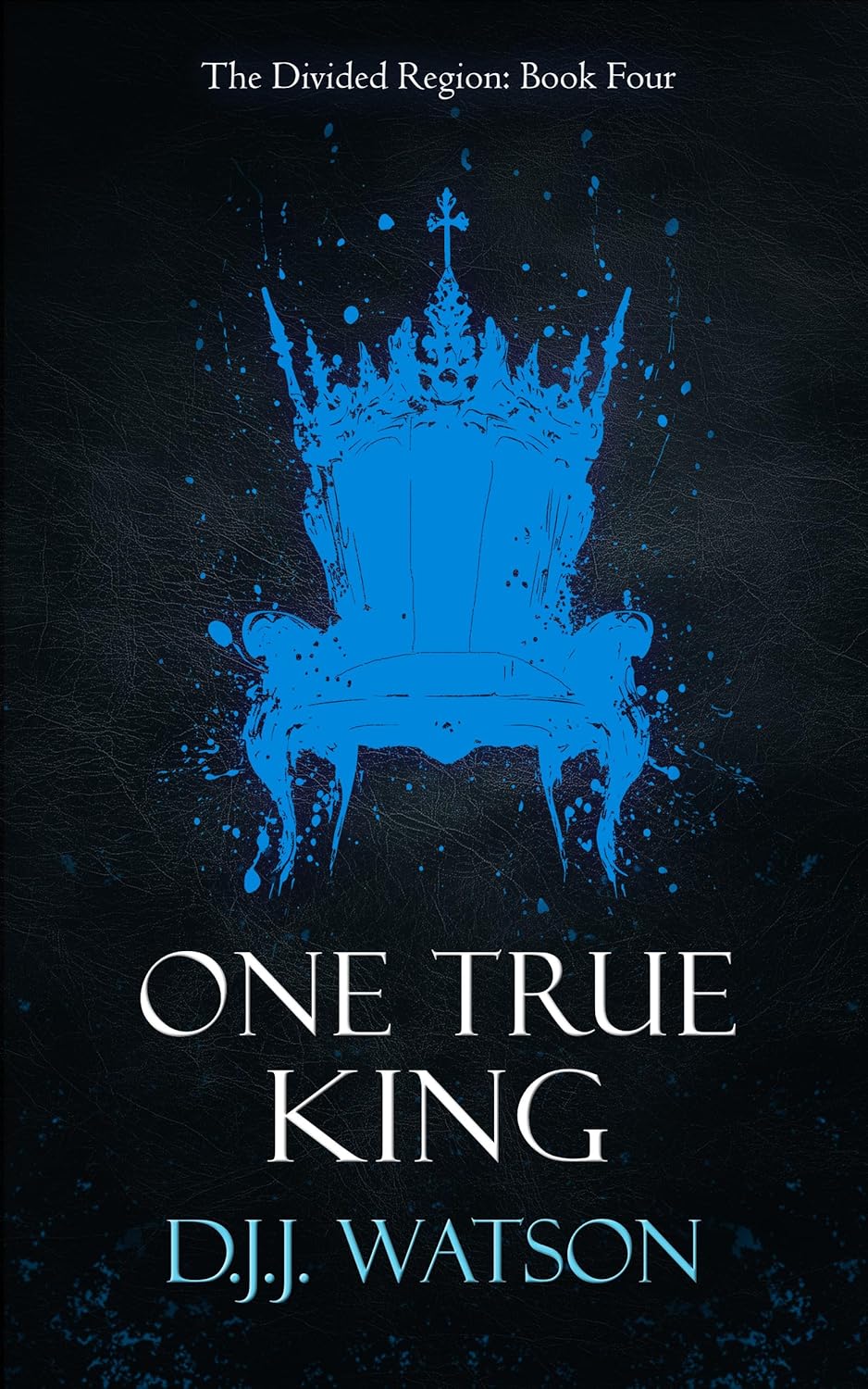 One True King (The Divided Region Book 4)