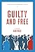 Guilty and Free: A Novel