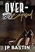 Over Exposed by J. P. Bastin
