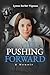 Pushing Forward: A Memoir