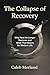 The Collapse of Recovery: W...