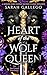 Heart of the Wolf Queen: A ...