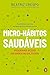 Micro-hábitos Saudáveis: Transforma a tua vida em apenas dois minutos por dia (Portuguese Edition)
